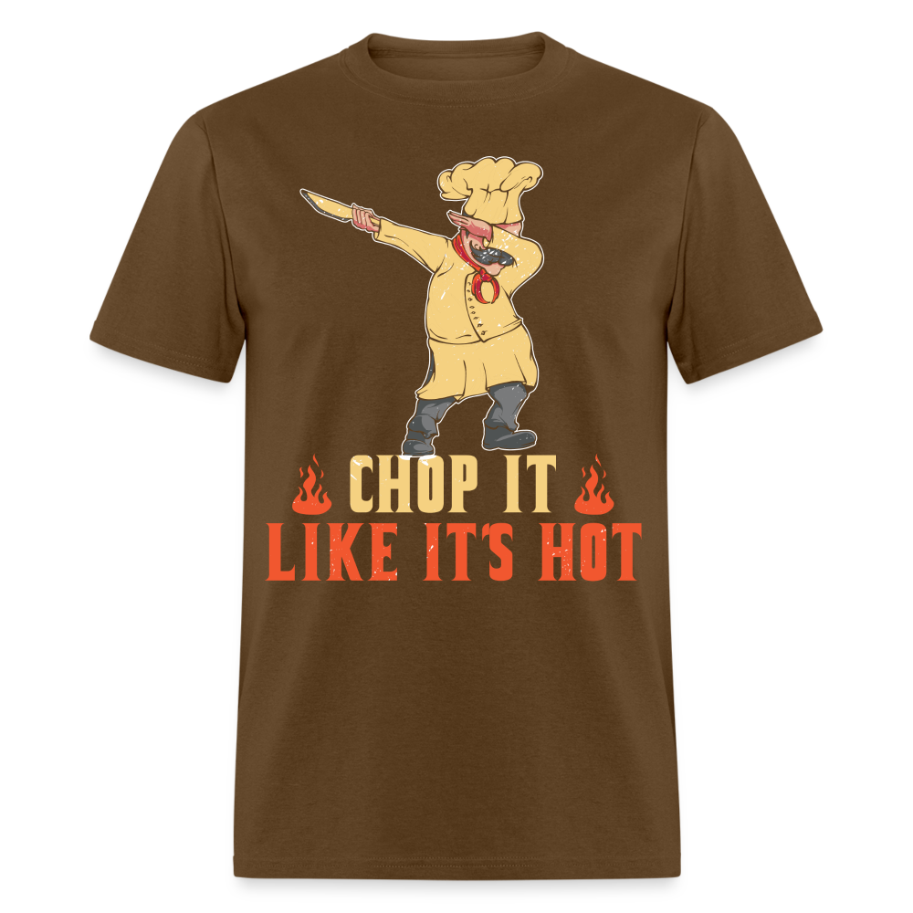Chop It Like It's Hot T-Shirt - brown
