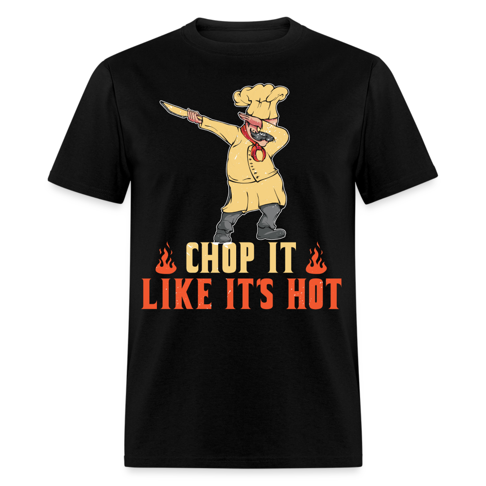 Chop It Like It's Hot T-Shirt - black