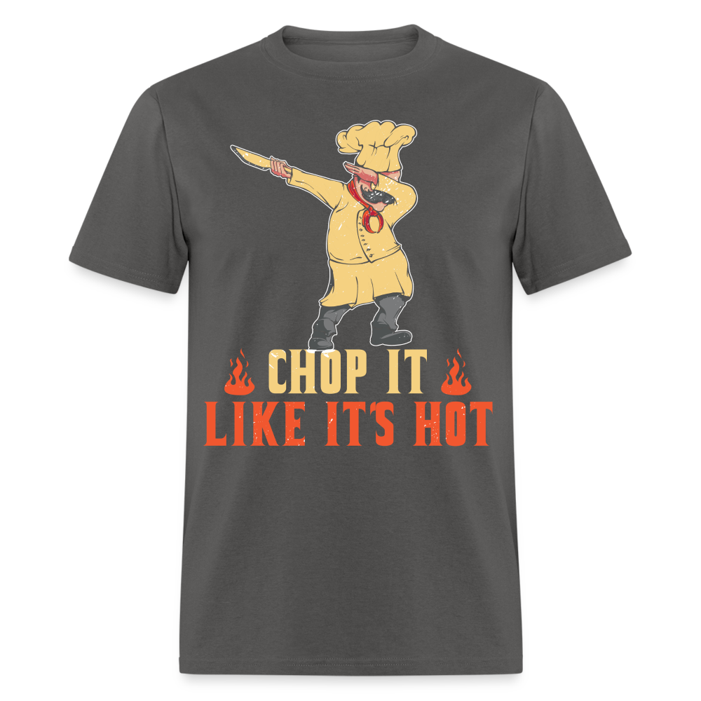 Chop It Like It's Hot T-Shirt - charcoal