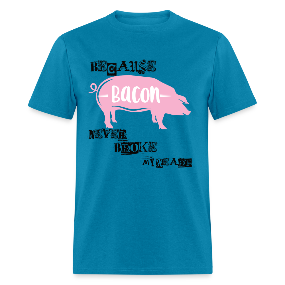 Bacon Never Broke My Heart T-Shirt - turquoise